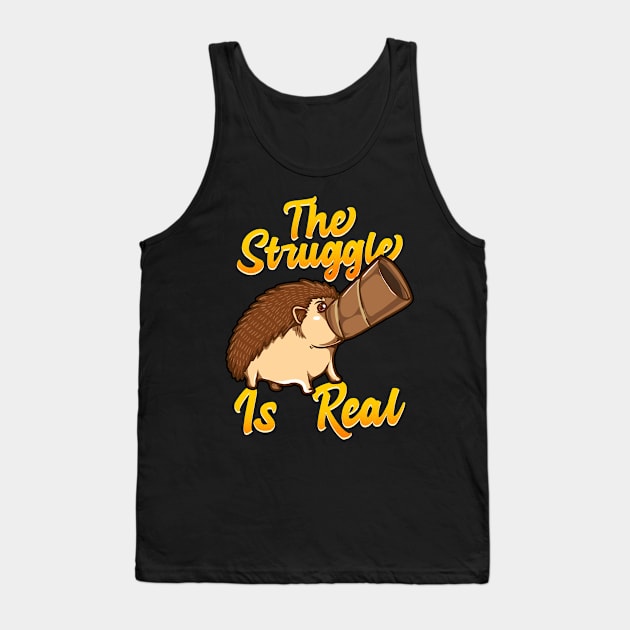 Cute & Funny The Struggle Is Real Hedgehog Pun Tank Top by theperfectpresents